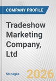 Tradeshow Marketing Company, Ltd. Fundamental Company Report Including Financial, SWOT, Competitors and Industry Analysis- Product Image