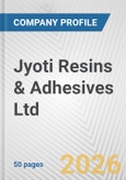 Jyoti Resins & Adhesives Ltd. Fundamental Company Report Including Financial, SWOT, Competitors and Industry Analysis- Product Image
