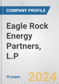 Eagle Rock Energy Partners, L.P. Fundamental Company Report Including Financial, SWOT, Competitors and Industry Analysis- Product Image