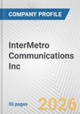 InterMetro Communications Inc. Fundamental Company Report Including Financial, SWOT, Competitors and Industry Analysis- Product Image