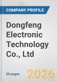 Dongfeng Electronic Technology Co., Ltd. Fundamental Company Report Including Financial, SWOT, Competitors and Industry Analysis- Product Image