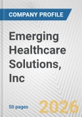 Emerging Healthcare Solutions, Inc. Fundamental Company Report Including Financial, SWOT, Competitors and Industry Analysis- Product Image