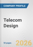 Telecom Design Fundamental Company Report Including Financial, SWOT, Competitors and Industry Analysis- Product Image
