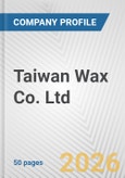 Taiwan Wax Co. Ltd. Fundamental Company Report Including Financial, SWOT, Competitors and Industry Analysis- Product Image