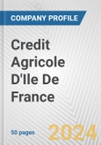 Credit Agricole D'Ile De France Fundamental Company Report Including Financial, SWOT, Competitors and Industry Analysis- Product Image