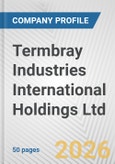Termbray Industries International Holdings Ltd. Fundamental Company Report Including Financial, SWOT, Competitors and Industry Analysis- Product Image