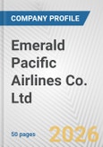 Emerald Pacific Airlines Co. Ltd. Fundamental Company Report Including Financial, SWOT, Competitors and Industry Analysis- Product Image