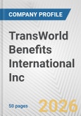 TransWorld Benefits International Inc. Fundamental Company Report Including Financial, SWOT, Competitors and Industry Analysis- Product Image