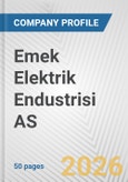 Emek Elektrik Endustrisi AS Fundamental Company Report Including Financial, SWOT, Competitors and Industry Analysis- Product Image