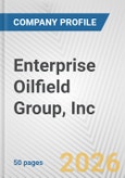 Enterprise Oilfield Group, Inc. Fundamental Company Report Including Financial, SWOT, Competitors and Industry Analysis- Product Image