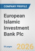 European Islamic Investment Bank Plc Fundamental Company Report Including Financial, SWOT, Competitors and Industry Analysis- Product Image
