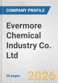 Evermore Chemical Industry Co. Ltd. Fundamental Company Report Including Financial, SWOT, Competitors and Industry Analysis- Product Image
