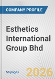 Esthetics International Group Bhd Fundamental Company Report Including Financial, SWOT, Competitors and Industry Analysis- Product Image