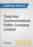 Tong Hua Communications Public Company Limited Fundamental Company Report Including Financial, SWOT, Competitors and Industry Analysis- Product Image