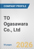 TO Ogasawara Co., Ltd. Fundamental Company Report Including Financial, SWOT, Competitors and Industry Analysis- Product Image