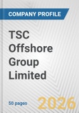 TSC Offshore Group Limited Fundamental Company Report Including Financial, SWOT, Competitors and Industry Analysis- Product Image
