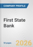 First State Bank Fundamental Company Report Including Financial, SWOT, Competitors and Industry Analysis- Product Image