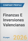 Finanzas E Inversiones Valencianas Fundamental Company Report Including Financial, SWOT, Competitors and Industry Analysis- Product Image