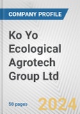 Ko Yo Ecological Agrotech Group Ltd. Fundamental Company Report Including Financial, SWOT, Competitors and Industry Analysis- Product Image