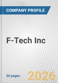 F-Tech Inc. Fundamental Company Report Including Financial, SWOT, Competitors and Industry Analysis- Product Image