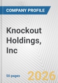 Knockout Holdings, Inc. Fundamental Company Report Including Financial, SWOT, Competitors and Industry Analysis- Product Image