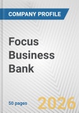 Focus Business Bank Fundamental Company Report Including Financial, SWOT, Competitors and Industry Analysis- Product Image