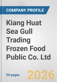 Kiang Huat Sea Gull Trading Frozen Food Public Co. Ltd. Fundamental Company Report Including Financial, SWOT, Competitors and Industry Analysis- Product Image