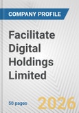Facilitate Digital Holdings Limited Fundamental Company Report Including Financial, SWOT, Competitors and Industry Analysis- Product Image
