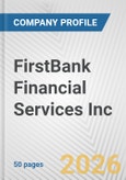 FirstBank Financial Services Inc. Fundamental Company Report Including Financial, SWOT, Competitors and Industry Analysis- Product Image
