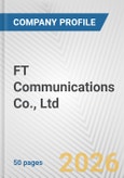 FT Communications Co., Ltd. Fundamental Company Report Including Financial, SWOT, Competitors and Industry Analysis- Product Image