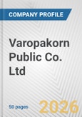 Varopakorn Public Co. Ltd. Fundamental Company Report Including Financial, SWOT, Competitors and Industry Analysis- Product Image
