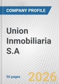 Union Inmobiliaria S.A. Fundamental Company Report Including Financial, SWOT, Competitors and Industry Analysis- Product Image