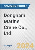 Dongnam Marine Crane Co., Ltd. Fundamental Company Report Including Financial, SWOT, Competitors and Industry Analysis- Product Image