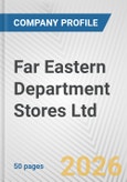 Far Eastern Department Stores Ltd. Fundamental Company Report Including Financial, SWOT, Competitors and Industry Analysis- Product Image