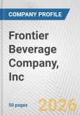 Frontier Beverage Company, Inc. Fundamental Company Report Including Financial, SWOT, Competitors and Industry Analysis- Product Image