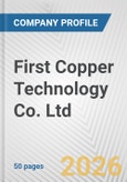First Copper Technology Co. Ltd. Fundamental Company Report Including Financial, SWOT, Competitors and Industry Analysis- Product Image