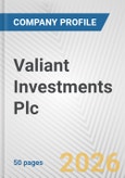 Valiant Investments Plc Fundamental Company Report Including Financial, SWOT, Competitors and Industry Analysis- Product Image