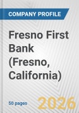 Fresno First Bank (Fresno, California) Fundamental Company Report Including Financial, SWOT, Competitors and Industry Analysis- Product Image