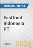 Fastfood Indonesia PT Fundamental Company Report Including Financial, SWOT, Competitors and Industry Analysis- Product Image