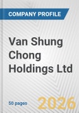Van Shung Chong Holdings Ltd. Fundamental Company Report Including Financial, SWOT, Competitors and Industry Analysis- Product Image
