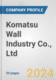 Komatsu Wall Industry Co., Ltd. Fundamental Company Report Including Financial, SWOT, Competitors and Industry Analysis- Product Image