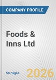 Foods & Inns Ltd. Fundamental Company Report Including Financial, SWOT, Competitors and Industry Analysis- Product Image
