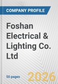 Foshan Electrical & Lighting Co. Ltd. Fundamental Company Report Including Financial, SWOT, Competitors and Industry Analysis- Product Image