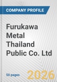 Furukawa Metal Thailand Public Co. Ltd. Fundamental Company Report Including Financial, SWOT, Competitors and Industry Analysis- Product Image