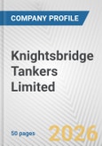 Knightsbridge Tankers Limited Fundamental Company Report Including Financial, SWOT, Competitors and Industry Analysis- Product Image