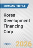 Korea Development Financing Corp. Fundamental Company Report Including Financial, SWOT, Competitors and Industry Analysis- Product Image