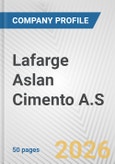 Lafarge Aslan Cimento A.S. Fundamental Company Report Including Financial, SWOT, Competitors and Industry Analysis- Product Image