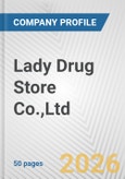 Lady Drug Store Co.,Ltd. Fundamental Company Report Including Financial, SWOT, Competitors and Industry Analysis- Product Image
