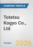 Totetsu Kogyo Co., Ltd. Fundamental Company Report Including Financial, SWOT, Competitors and Industry Analysis- Product Image
