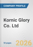 Kornic Glory Co. Ltd. Fundamental Company Report Including Financial, SWOT, Competitors and Industry Analysis- Product Image